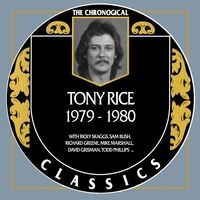 Tony Rice - The Chronogical Classics 1979-1980